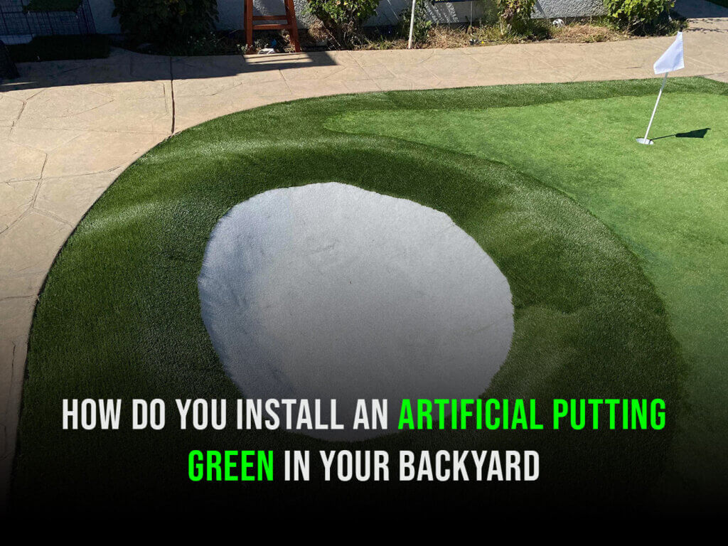 How Do You Install an Artificial Putting Green in Your Backyard - charlotte